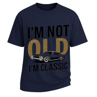 I'm Not Old I'm Classic T-shirt