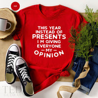Giving Everyone My Opinion Funny Christmas T-shirt