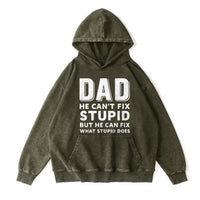 Dad Can’t Fix Stupid—But He Can Fix What Stupid Does Hoodie