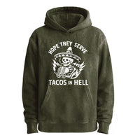 Hope They Serve Tacos in Hell Hoodie